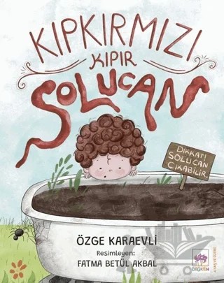 Kıpkırmızı Kıpır Solucan – Özge Karaevli – Ötüken Çocuk Yayınları kitap kapağı