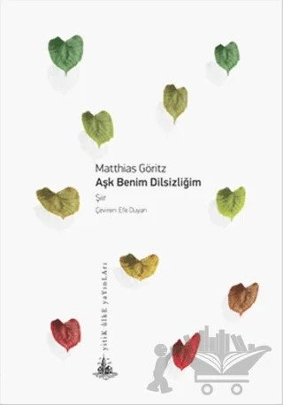 Aşk Benim Dilsizliğim – Matthias Göritz – Yitik Ülke Yayınları kitap kapağı