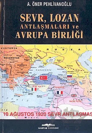 Sevr, Lozan Antlaşmaları ve Avrupa Birliği – A. Öner Pehlivanoğlu – Kastaş Yayınları kitap kapağı