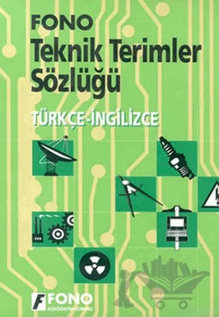 Türkçe / İngilizce Teknik Terimler Sözlüğü – Ali Bayram – Fono Yayınları kitap kapağı