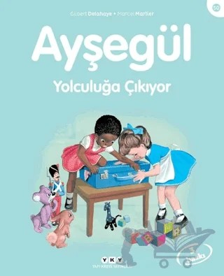 Ayşegül Yolculuğa Çıkıyor – Gilbert Delahaye – Yapı Kredi Yayınları kitap kapağı