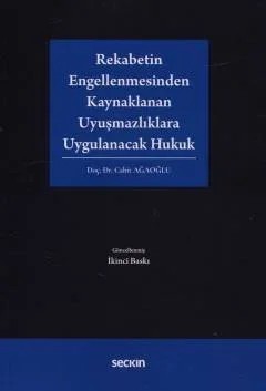 Rekabetin Engellenmesinden Kaynaklanan Uyuşmazlıklara Uygulanacak Hukuk – Cahit Ağaoğlu – Seçkin Yayıncılık kitap kapağı