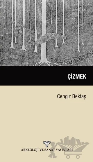 Çizmek – Cengiz Bektaş – Arkeoloji ve Sanat Yayınları kitap kapağı