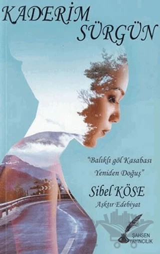 Kaderim Sürgün – Sibel Köse – Şahsen Yayıncılık kitap kapağı