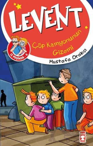 Levent İz Peşinde 6: Çöp Kamyonunun Gizemi – Mustafa Orakçı – Timaş Çocuk kitap kapağı