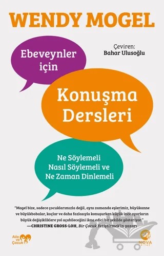 Ebeveynler için Konuşma Dersleri: Ne Söylemeli, Nasıl Söylemeli ve Ne Zaman Dinlemeli – Wendy Mogel – Nova Kitap kitap kapağı