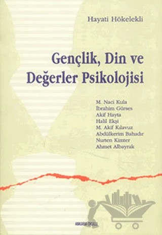 Gençlik, Din ve Değerler Psikolojisi – Abdülkerim Bahadır, Ahmet Albayrak, Akif Hayta, Halil Ekşi, Hayati Hökelekli, İbrahim Gürses, M. Akif Kılavuz, M. Naci Kula, Nurten Kımter – Ankara Okulu Yayınları kitap kapağı