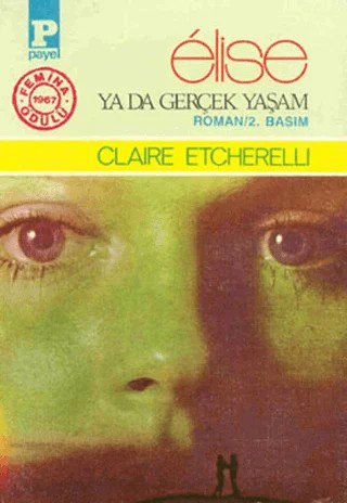 Elise ya da Gerçek Yaşam – Claire Etcherelli – Payel Yayınları kitap kapağı