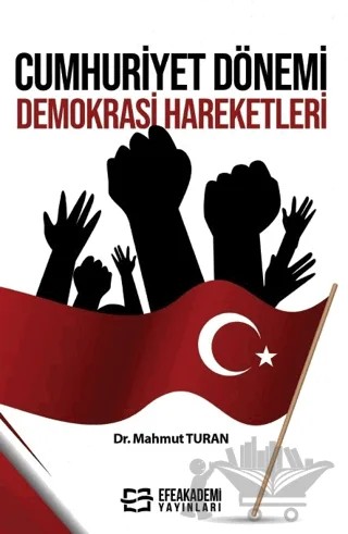 Cumhuriyet Dönemi Demokrasi Hareketleri – Mahmut Turan – Efe Akademi Yayınları kitap kapağı