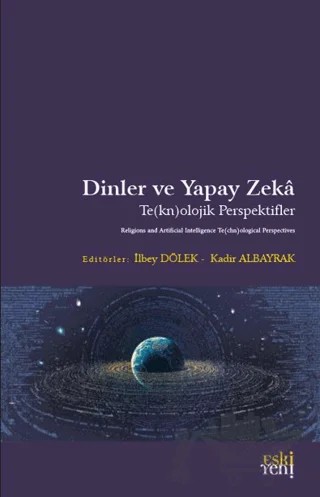 Dinler ve Yapay Zeka – İlbey Dölek, Kadir Albayrak – Eski Yeni Yayınları kitap kapağı
