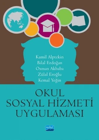 Okul Sosyal Hizmeti ve Uygulaması – Kamil Alptekin, Bilal Erdoğan, Osman Akbaba, Zülal Eroğlu, Kemal Yeğin – Nobel Akademik Yayıncılık kitap kapağı