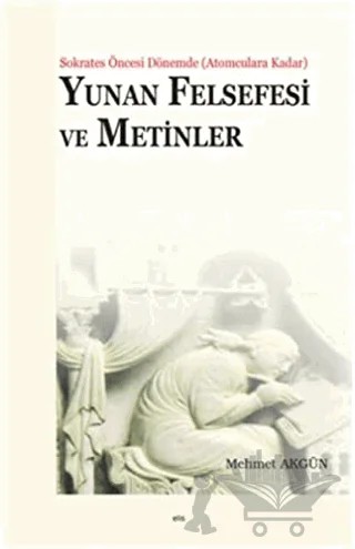 Yunan Felsefesi ve Metinler – Mehmet Akgün – Elis Yayınları kitap kapağı