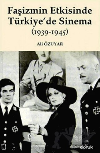 Faşizmin Etkisinde Türkiye’de Sinema (1939-1945) – Ali Özuyar – Doruk Yayınları kitap kapağı