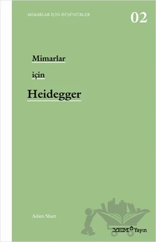 Mimarlar İçin Heidegger – Adam Sharr – YEM Yayın kitap kapağı