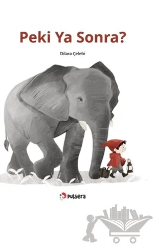 Peki Ya Sonra? – Dilara Çelebi – Pulsera Yayınevi kitap kapağı