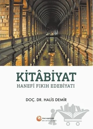 Kitabiyat - Hanefi Fıkıh Edebiyatı – Halis Demir – Hacıveyiszade İlim ve Kültür Vakfı Yayınları kitap kapağı
