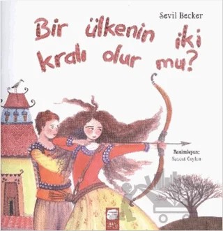 Bir Ülkenin İki Kralı Olur Mu – Sevil Becker – Final Kültür Sanat Yayınları kitap kapağı