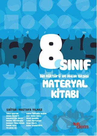 8. Sınıf Din Kültürü ve Ahlak Bilgisi Materyal Kitabı – Adem Yılmaztürk, Ayşe Macit, Cemil Karademir, Dilek Menküç, Elif Emine Balcı, Emine Öğülmüş Doğan, Firdevs Arı, İsmail Kılıç, Kevser Tuba Uysal, Melike Müftüoğlu, Sebahattin Nayir, Sinan Özyurt, Tuba Bayram – Dem Yayınları kitap kapağı