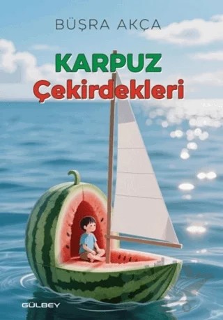 Karpuz Çekirdekleri – Büşra Akça – Gülbey Yayınları kitap kapağı