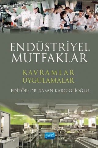ENDÜSTRİYEL MUTFAKLAR Kavramlar - Uygulamalar – Adem Ademoğlu, Ali Kemal Kemer, Ayhan Dağdeviren, Duygu Kırmızıkuşak, Elif Zeynep Özer, Fazıl Kaya, Fuat Bayram, Handan Özçelik Bozkurt, Mehmet Kabacık, Osman Çavuş, Ömür Alyakut, S. Seda Kamber Taş, Sedat Taş, Sibel Ayyıldız, Şaban Kargiglioğlu, Zümrüt H. Demirel – Nobel Akademik Yayıncılık kitap kapağı