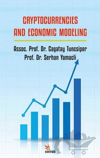 Cryptocurrencies And Economic Modeling – Serhan Yamacli, Çağatay Tunçsiper – Kriter Yayınları kitap kapağı