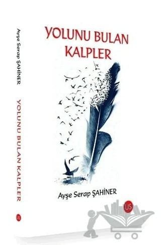 Yolunu Bulan Kalpler – Ayşe Serap Şahiner – US Yayınları kitap kapağı