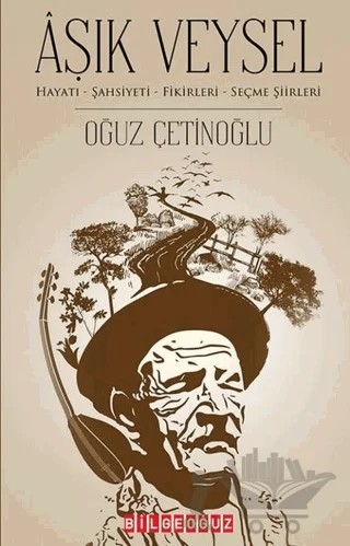 Aşık Veysel – Oğuz Çetinoğlu – Bilgeoğuz Yayınları kitap kapağı