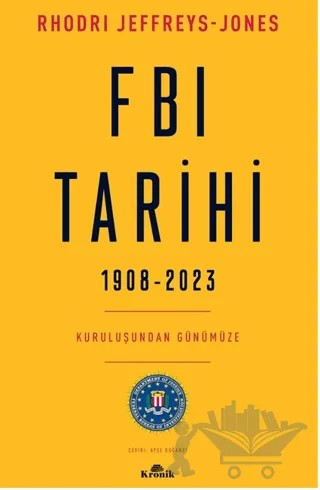 FBI Tarihi, 1908-2023 – Rhodri Jeffreys-Jones – Kronik Kitap kitap kapağı