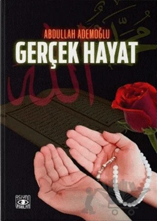 Gerçek Hayat – Abdullah Ademoğlu – Aşiyan Yayınları kitap kapağı