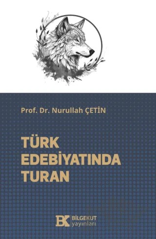 Türk Edebiyatında Turan – Nurullah Çetin – Bilgekut Yayınları kitap kapağı