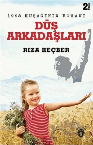Düş Arkadaşları - 1968 Kuşağının Romanı – Rıza Reçber – Dorlion Yayınları kitap kapağı
