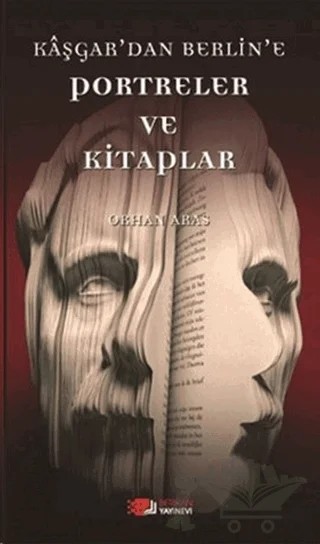 Kaşgar’dan Berlin’e Portreler ve Kitaplar – Orhan Aras – Berikan Yayınevi kitap kapağı