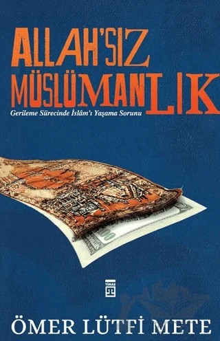 Allah'sız Müslümanlık – Ömer Lütfi Mete – Timaş Yayınları kitap kapağı