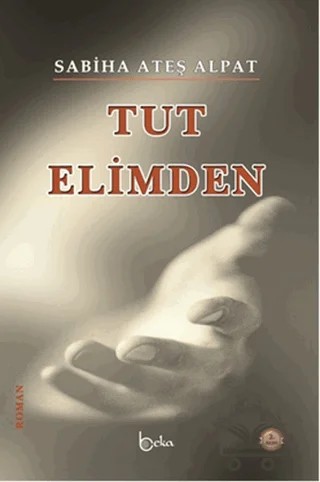 Tut Elimden – Sabiha Ateş Alpat – Beka Yayınları kitap kapağı