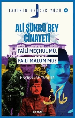 Ali Şükrü Bey Cinayeti Faili Meçhul Mü, Faili Malum Mu? – Hayrullah Türker – Beyan Yayınları kitap kapağı