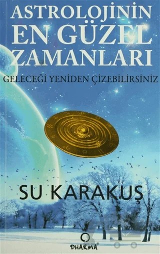 Astrolojinin En Güzel Zamanları – Su Karakuş – Dharma Yayınları kitap kapağı