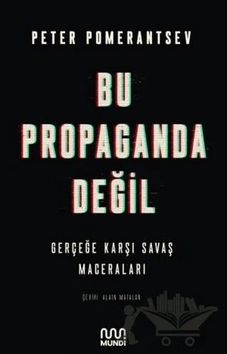 Bu Propaganda Değil – Peter Pomerantsev – Mundi kitap kapağı