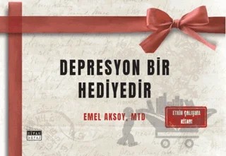 Depresyon Bir Hediyedir – Emel Aksoy – Siyah Beyaz Yayınları kitap kapağı