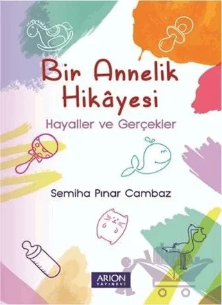 Bir Annelik Hikayesi – Semiha Pınar Cambaz – Arion Yayınevi kitap kapağı