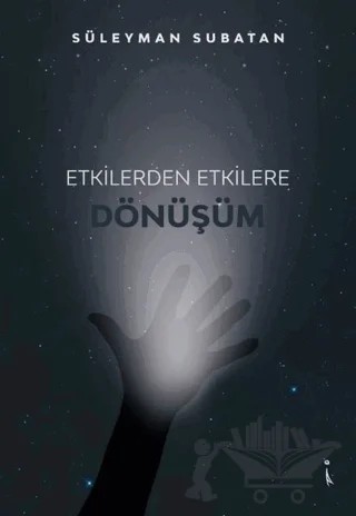 Etkilerden Etkilere Dönüşüm – Süleyman Subatan – İkinci Adam Yayınları kitap kapağı
