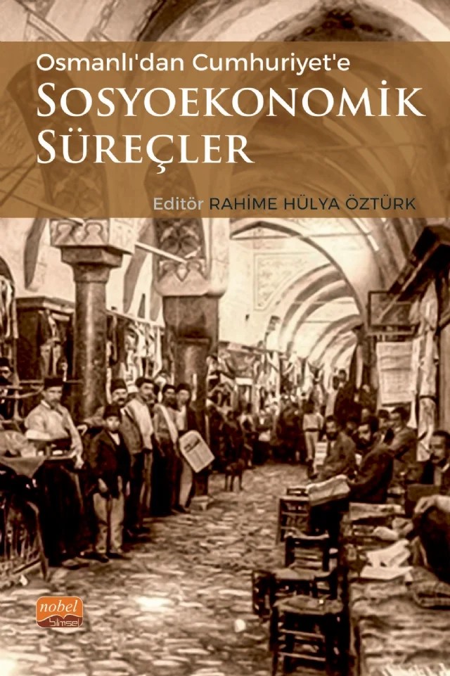 Osmanlıdan Cumhuriyete Sosyoekonomik Süreçler – Cihan Güneş, Emre Deveci, F. Zişan Kara, Fatih Ermiş, Fatma Nur Yorgancılar Atatoprak, Feyza Nur Yıldız, Hüsnü Bilir, Onur Çayan, Perihan Hazel Kaya, Rahime Hülya Öztürk, Selçuk Balı, Ümit Tol – Nobel Bilimsel Eserler kitap kapağı