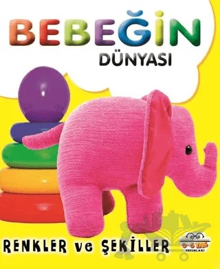 Bebeğin Dünyası Renkler ve Şekiller – Kollektif – 0-6 Yaş Yayınları kitap kapağı