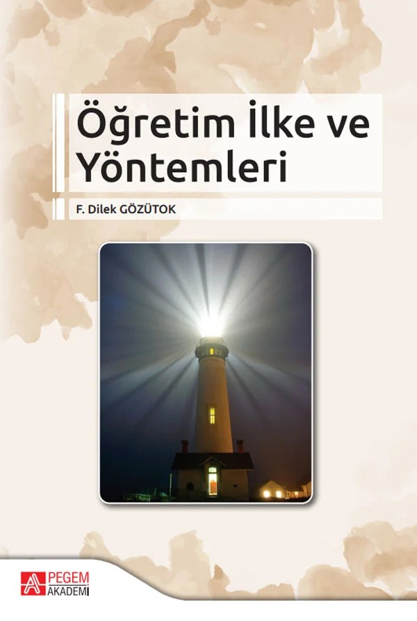 Öğretim İlke ve Yöntemleri – F. Dilek Gözütok – Pegem Akademi Yayıncılık kitap kapağı