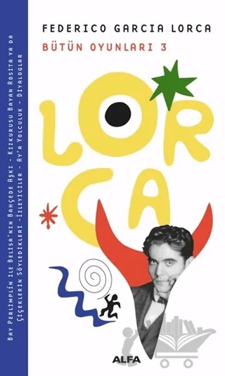Lorca Bütün Oyunları 3 – Federico Garcia Lorca – Alfa Yayınları kitap kapağı