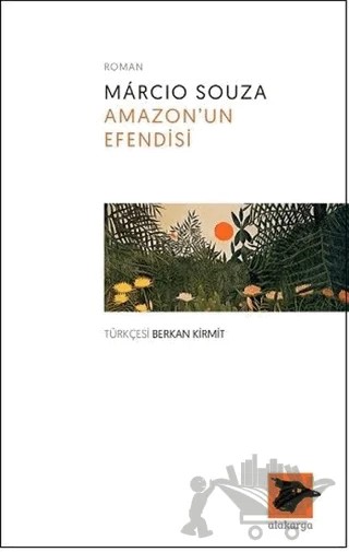 Amazon’un Efendisi – Marcio Souza – Alakarga Sanat Yayınları kitap kapağı