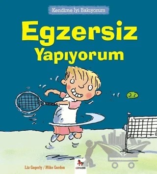Kendime İyi Bakıyorum - Egzersiz Yapıyorum – Liz Gogerly – Almidilli kitap kapağı
