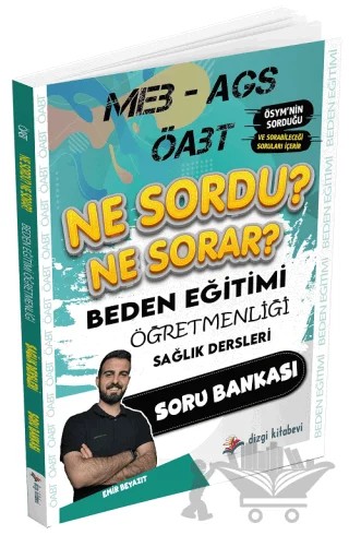 ÖABT MEB-AGS Beden Eğitimi Öğretmenliği Sağlık Dersleri Ne Sordu Ne Sorar Soru Bankası – Emir Beyazıt – Dizgi Kitap kitap kapağı