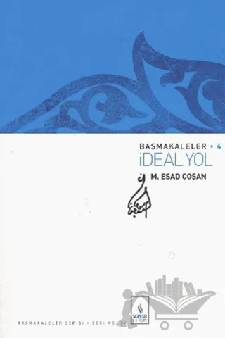 Başmakaleler 4 - İdeal Yol – M. Es'ad Coşan – Server Yayınları kitap kapağı