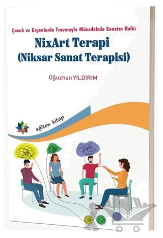 Çocuk ve Ergenlerde Travmayla Mücadelede Sanatın Rolü: NixArt Terapi – Oğuzhan Yıldırım – Eğiten Kitap kitap kapağı