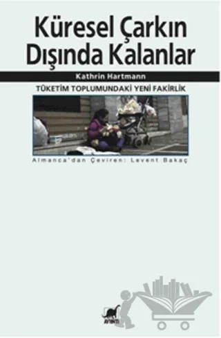 Küresel Çarkın Dışında Kalanlar – Kathrin Hartmann – Ayrıntı Yayınları kitap kapağı